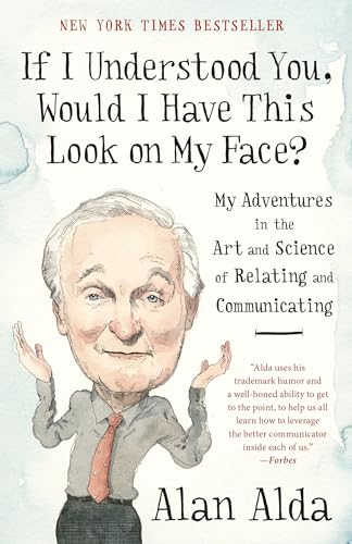 If I Understood You, Would I Have This Look on My Face?: My Adventures in the Art and Science of Relating and Communicating