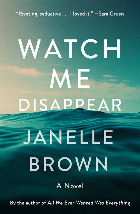 Watch Me Disappear: A Novel