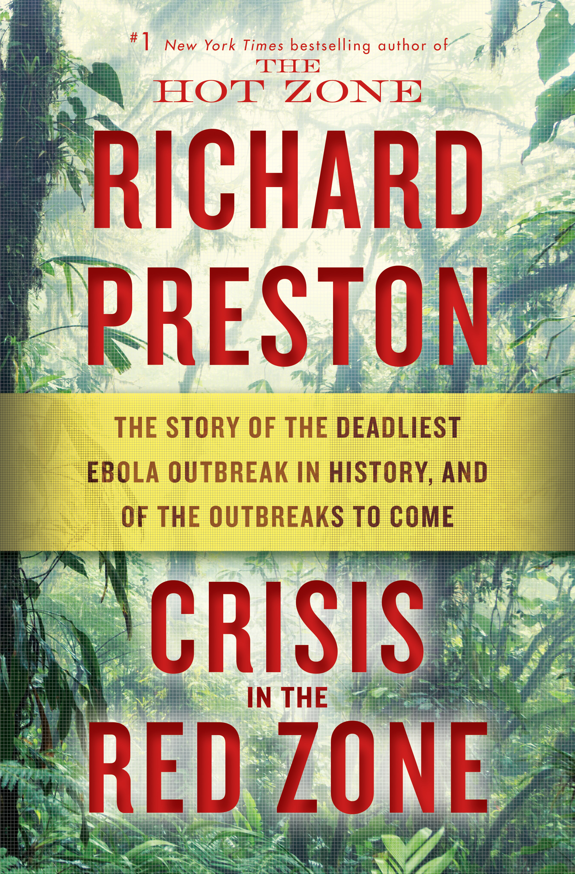 Crisis in the Red Zone: The Story of the Deadliest Ebola Outbreak in History, and of the Outbreaks to Come