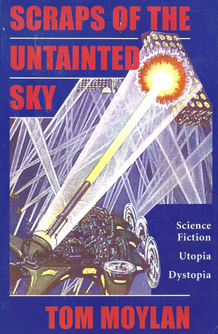 Scraps Of The Untainted Sky: Science Fiction, Utopia, Dystopia (Cultural Studies.)