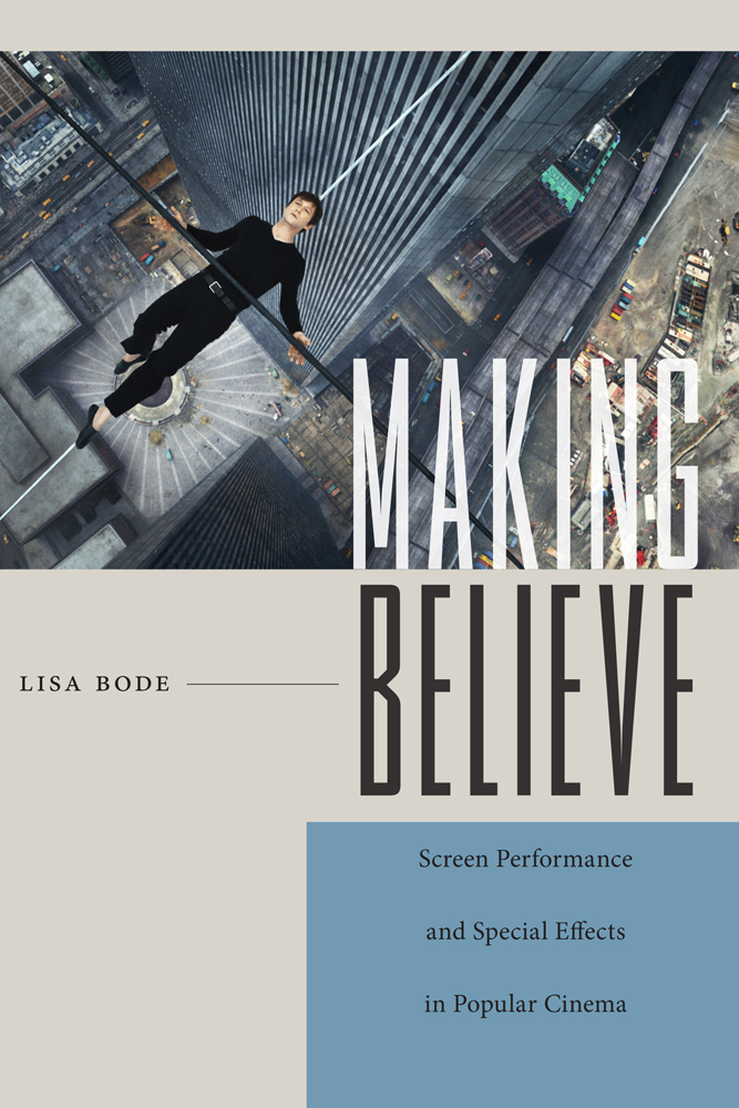 Making Believe: Screen Performance and Special Effects in Popular Cinema (Techniques of the Moving Image)