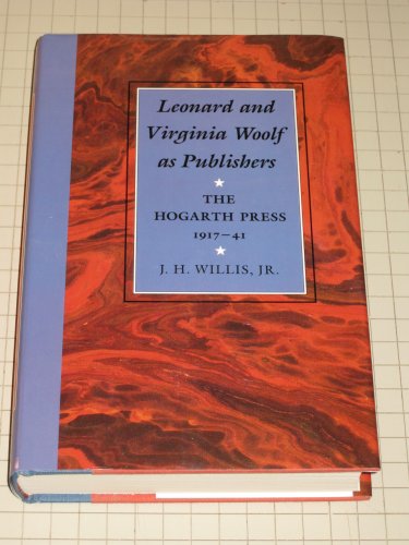 Leonard and Virginia Woolf as Publishers: The Hogarth Press, 1917-41 the Hogarth Press, 1917-41