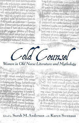 Cold Counsel: Women in Old Norse Literature and Mythology