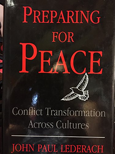 Preparing for Peace: Conflict Transformation Across Cultures: Perspectives on Conflict, Culture and Training (Syracuse Studies on Peace and Conflict Resolution)