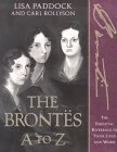 The Brontes A to Z: The Essential Reference to Their Lives and Works (Literary A to Z)