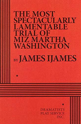 The Most Spectacularly Lamentable Trial of Miz Martha Washington