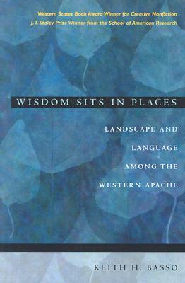 Basso, K: Wisdom Sits in Places: Landscape and Language Among the Western Apache