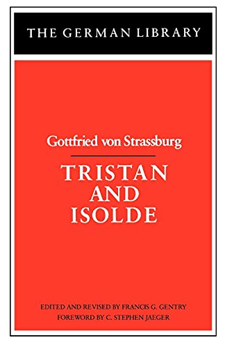 Tristan and Isolde: Gottfried Von Strassburg (German Library, 3)
