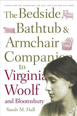 The Bedside, Bathtub and Armchair Companion to Virginia Woolf and Bloomsbury (Bedside, Bathtub & Armchair Companions)