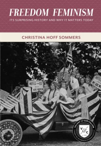 Freedom Feminism: Its Surprising History and Why It Matters Today (Values & Capitalism)