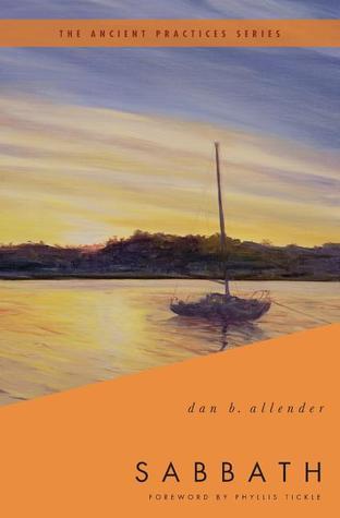 Sabbath: The Ancient Practices (Ancient Practices Series)