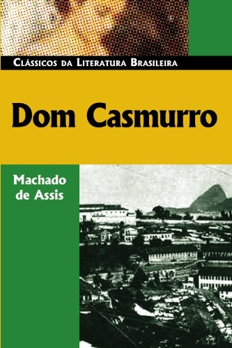 Dom Casmurro (Classicos da Literatura Brasileira, Band 4)