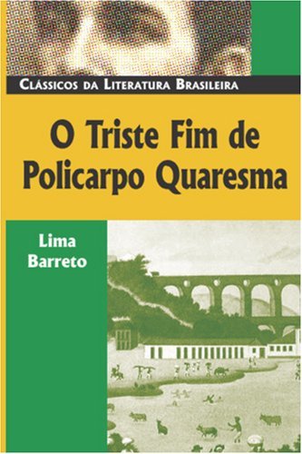 O Triste Fim De Policarpo Quaresma (Classicos Da Literatura Brasileira, Band 6)