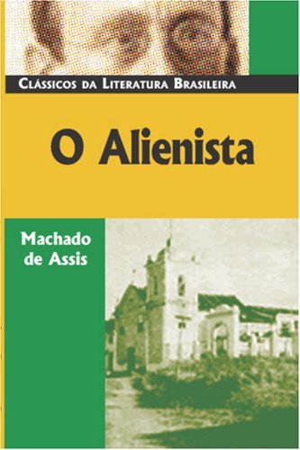 O Alienista (Classicos Da Literatura Brasileira, Band 7)