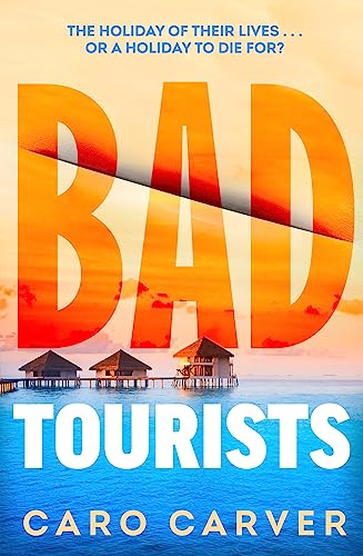 Bad Tourists: Escape to the Maldives with the hottest new friends-to-killers crime thriller beach read of 2024