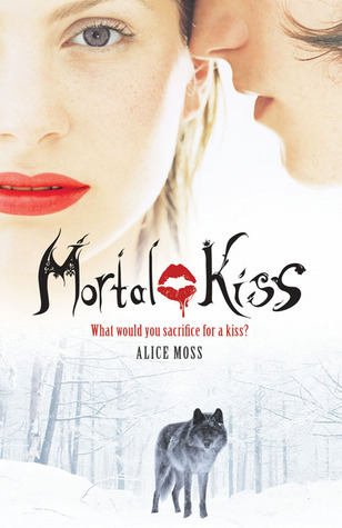 Mortal Kiss: What would you sacrifice for a kiss? (Mortal Kiss, 1)