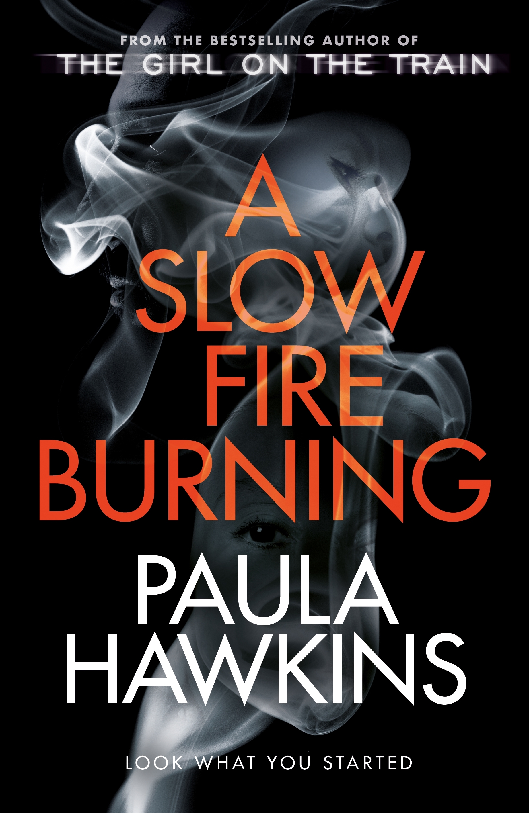 A Slow Fire Burning: The addictive new Sunday Times No.1 bestseller from the author of The Girl on the Train