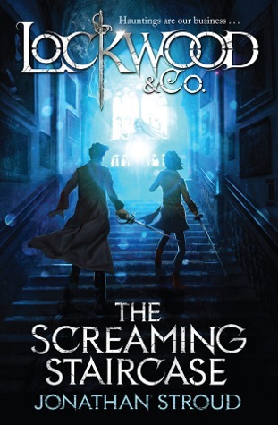 Lockwood & Co: The Screaming Staircase: Book 1