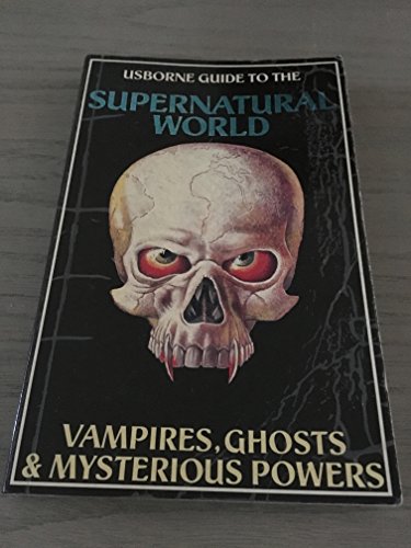 Supernatural World: "Mysterious Powers and Strange Forces", "Haunted Houses, Ghosts and Spectres" and "Vampires, Werewolves and Demons" (Supernatural guides)