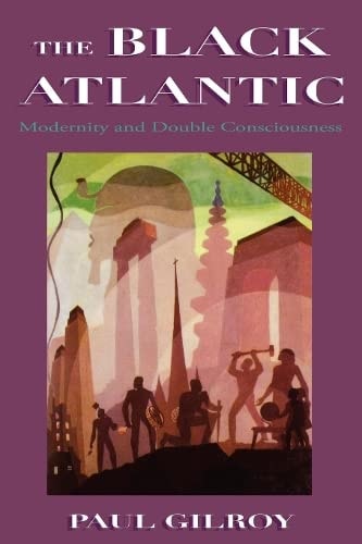 Promised Lands: Modernity, Utopia and Emancipation in the Black Atlantic: Modernity and Double Consciousness