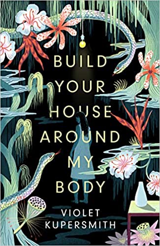 Build Your House Around My Body: 'Loved this epic book - beautiful, brilliant, powerful' - Madeline Miller, bestselling author of Circe