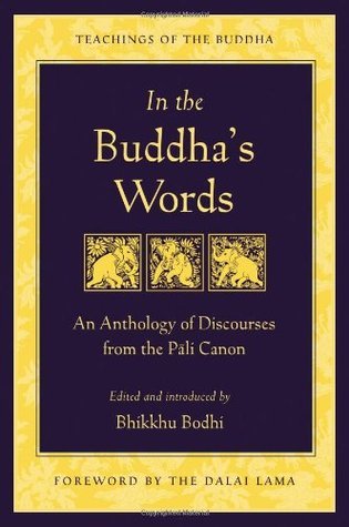 In the Buddha's Words: An Anthology of Discourses from the Pali Canon (The Teachings of the Buddha)