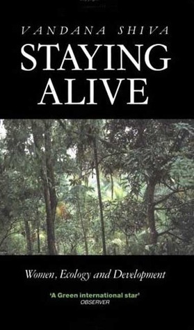 Staying Alive: Women, Ecology and Survival in India: Women, Ecology and Development