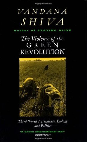 The Violence of Green Revolution: Third World Agriculture, Ecology and Politics