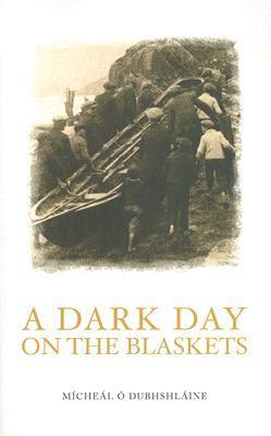 A Dark Day on the Blaskets: The Drowning of Donal O Criomhthain And Eibhlin Nic Niocaill on the Blasket Islands,13 August 1909