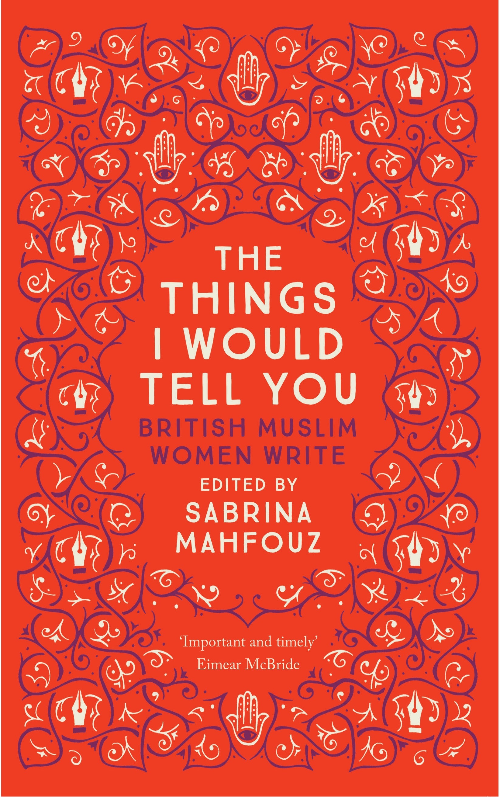 The Things I Would Tell You: Writings by British Muslim Women
