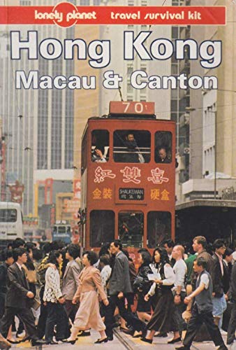 Hong Kong, Macau and Canton (Lonely Planet Travel Survival Kit)