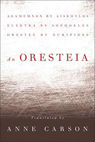An Oresteia: Agamemnon by Aischylos, Elektra by Sophokles, Orestes by Euripides