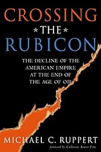 Crossing the Rubicon: The Decline of the American Empire at the End of the Age of Oil