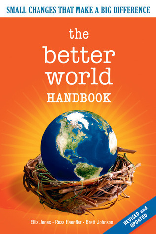 The Better World Handbook: Small Changes That Make A Big Difference