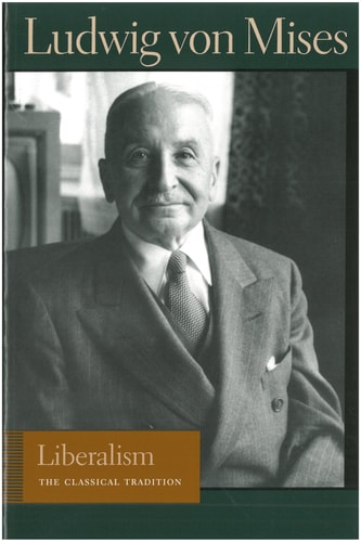Liberalism: The Classical Tradition (Liberty Fund Library of the Works of Ludwig Von Mises)