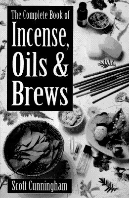 The Complete Book of Incense, Oils & Brews (Llewellyn's Practical Magick)