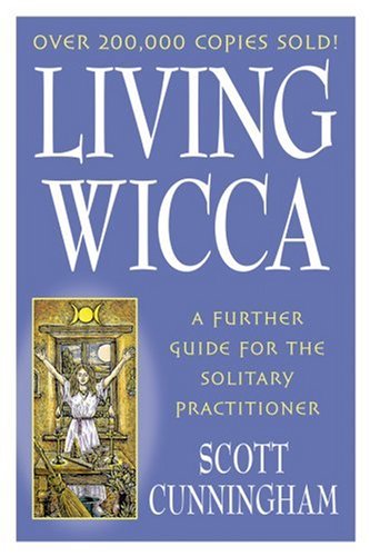 Living Wicca: A Further Guide for the Solitary Practitioner (Llewellyn's Practical Magick Series)
