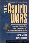 The Aspirin Wars: Money, Medicine and 100 Years of Rampant Competition