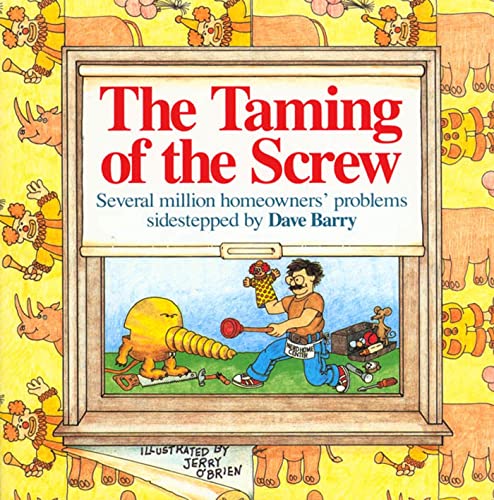 The Taming of the Screw: How to Sidestep Several Million Homeowners' Problems: Several Million Homeowners' Problems Sidestepped