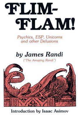 Flim-Flam!: Psychics, ESP, Unicorns and other Delusions