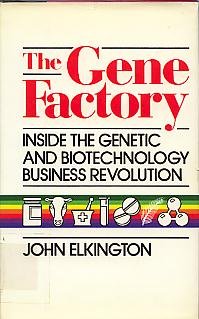 The Gene Factory: Inside the Genetic and Biotechnology Business Revolution