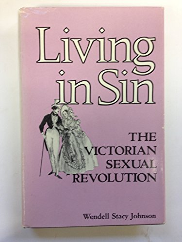 Living in Sin: The Victorian Sexual Revolution