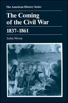Niven, J: Coming of the Civil War: 1837 - 1861 (American History Series)