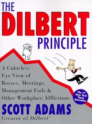 DILBERT PRINC: A Cubicle's-Eye View of Bosses, Meetings, Management Fads & Other Workplace Afflictions