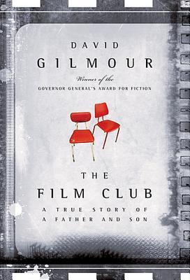 The Film Club: A True Story of a Father and a Son By David Gilmour