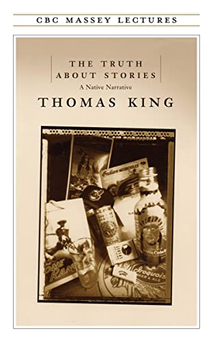 The Truth about Stories: A Native Narrative (CBC Massey Lectures)