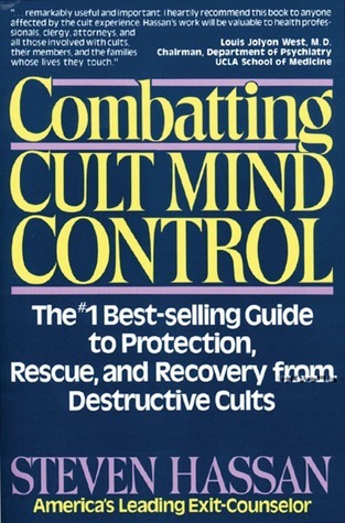 Combating Cult Mind Control: The #1 Best-selling Guide to Protection, Rescue, and Recovery from Destructive Cults