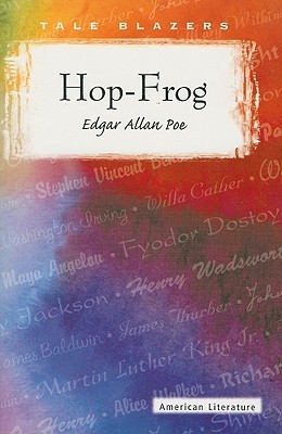Hop-Frog (Tale Blazers: American Literature)