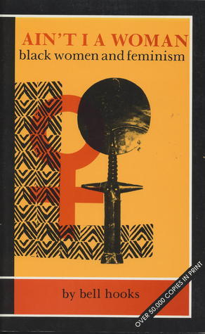 Ain't I A Woman: Black Women and Feminism