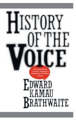 History of the Voice: Development of Nation Language in Anglophone Caribbean Poetry